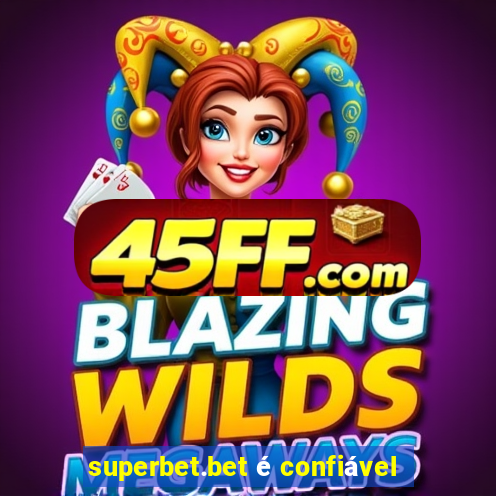 superbet.bet é confiável